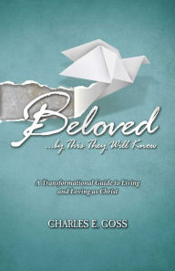 Title: Beloved: ...by This They Will Know, Author: Charles E. Goss