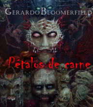 Title: Pétalos De Carne, Author: Gerardo Bloomerfield