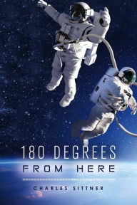 Title: 180 Degrees From Here, Author: Charles Sittner