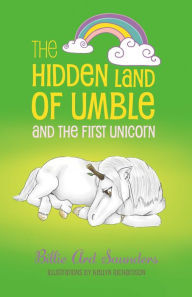 Title: The Hidden Land of Umble and the First Unicorn, Author: Blastcorps