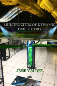 Title: Multiplicities of Dynamic Time Theory, Author: Machine Machine