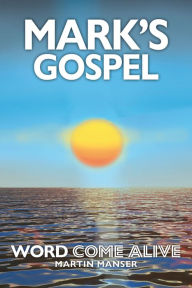 Title: Mark's Gospel: Word Come Alive, Author: Martin Manser