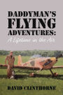 Daddyman's Flying Adventures: (A Lifetime in the Air)