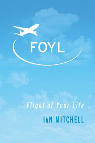 Title: FOYL: Flight of Your Life, Author: Ian Mitchell