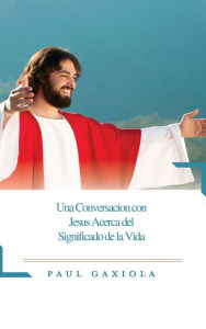 Title: Una Conversación Con Jesus Acerca Del Significado De La Vida, Author: Itchy Genius