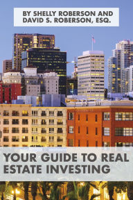 Title: Your Guide to Real Estate Investing, Author: David S Roberson