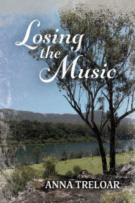 Title: Losing the Music, Author: Anna Treloar
