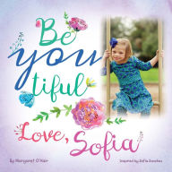 Title: Be You Tiful Love, Sofia, Author: Margaret O'Hair