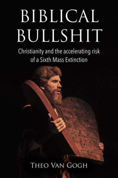 Biblical Bullshit: Christianity and the Accelerating Risk of a Sixth Mass Extinction