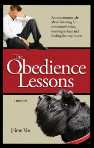 Title: The Obedience Lessons: An Uncommon Tale of Spiritual Healing, Author: Putrefy Factor 7