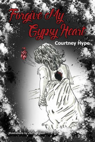 Title: Forgive My Gypsy Heart, Author: Courtney Hype