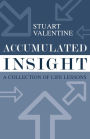 Accumulated Insight: A Collection of Life Lessons