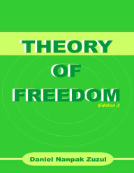 Title: Theory of Freedom: Second Edition, Author: Daniel Nanpak Zuzul