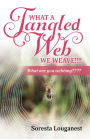 What a Tangled Web We Weave: What Are You Webbing?