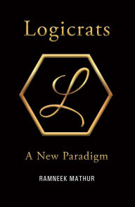 Title: Logicrats: A New Paradigm, Author: Ramneek Mathur