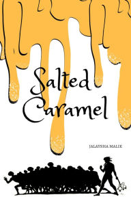 Title: Salted Caramel, Author: Jalaysha Malik