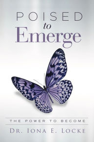 Title: Poised to Emerge: The Power to Become, Author: Tyler Fogerty