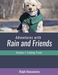 Title: Adventures with Rain and Friends: Finding Frank, Author: Ralph Manzanares