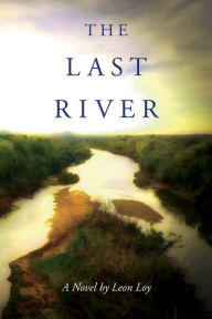 Title: The Last River, Author: Leon Loy