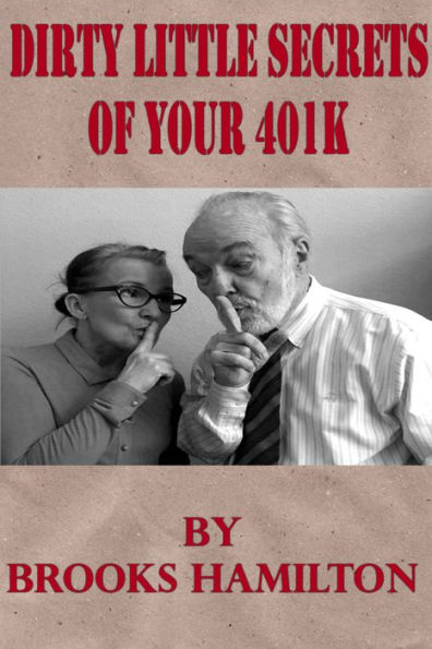 Dirty Little Secrets of Your 401(K): What the 