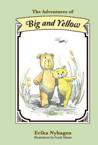 Title: The Adventures of Big and Yellow, Author: Erika Nyhagen