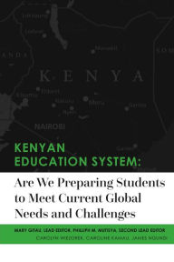 Title: Kenyan Education System:Are We Preparing Students to Meet Current Global Needs and Challenges, Author: Mary Gitau