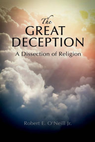 Title: The Great Deception: A Dissection of Religion, Author: Common Monarchs