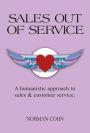 Sales Out of Service: A Humanistic Approach to Sales and Customer Service