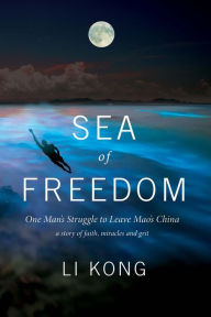 Title: Sea of Freedom: One Man's Struggle to Leave Mao's China, Author: Nearly Beloved