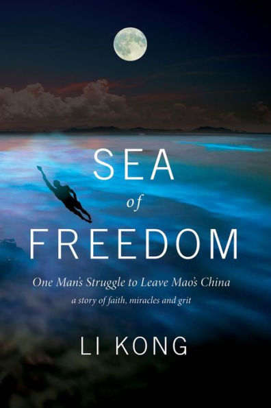 Sea of Freedom: One Man's Struggle to Leave Mao's China