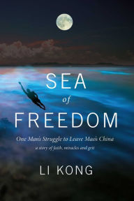 Title: Sea of Freedom: One Man's Struggle to Leave Mao's China, Author: Nearly Beloved