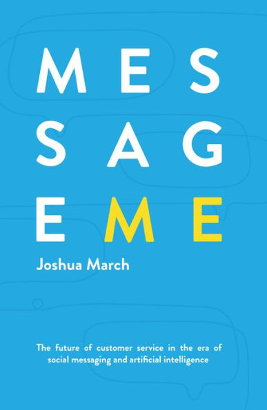 Message Me: The Future of Customer Service in the Era of Social Messaging and Artificial Intelligence