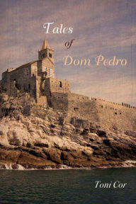 Title: Tales of Dom Pedro, Author: Toni Cor