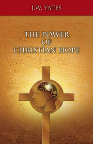 Title: The Power of Christian Hope, Author: Jon A Kusler