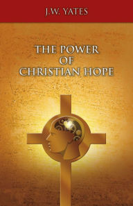 Title: The Power of Christian Hope, Author: Jon A Kusler