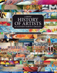 Title: A Brief History of Artists in Eastern North Carolina: A Survey of Creative People Including Artists, Performers, Designers, Photo, Author: Nayyeema Ismat-Zenana