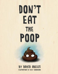 Title: Don't Eat the Poop, Author: David Abeles