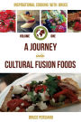 Inspirational Cooking With Bruce: A Journey Into Cultural Fusion Foods