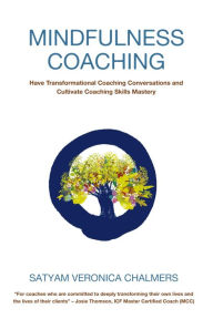 Title: Mindfulness Coaching: Have Transformational Coaching Conversations and Cultivate Coaching Skills Mastery, Author: DJ Ãberfieber