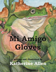 Title: Mi Amigo Gloves, Author: Katherine Allen