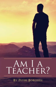 Title: Am I a Teacher?, Author: Peter Borghesi