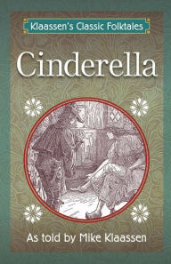 Title: Cinderella: The Brothers Grimm Story Told as a Novella, Author: Mike Klaassen