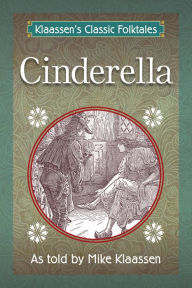 Title: Cinderella: The Brothers Grimm Story Told as a Novella, Author: Mike Klaassen