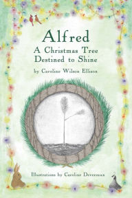 Title: Alfred: A Christmas Tree Destined to Shine, Author: Danno Van