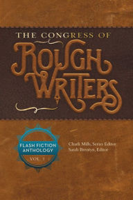 Title: The Congress of Rough Writers: Flash Fiction Anthology Vol. 1, Author: Charli Mills