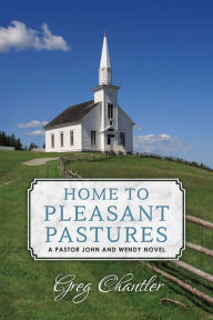 Title: Home to Pleasant Pastures: A Pastor John and Wendy Novel, Author: Demon Smiles