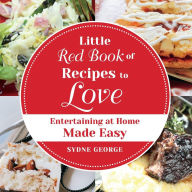 Title: Little Red Book of Recipes to Love: Entertaining At Home Made Easy, Author: David Raintree