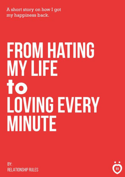 From Hating My Life to Loving Every Minute