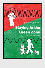 Title: Staying in the Green Zone: How Biology Drives Behavior, Author: Christian Reichardt