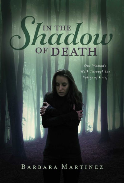 In the Shadow of Death: One Woman's Walk Through the Valley of Grief